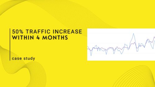 50% organic traffic increase within 4 months case study.