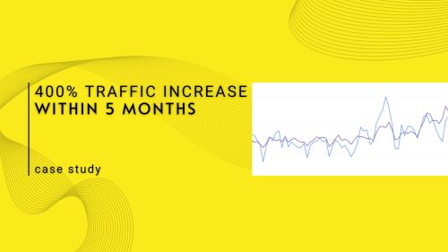 400% organic traffic increase within 5 months case study.